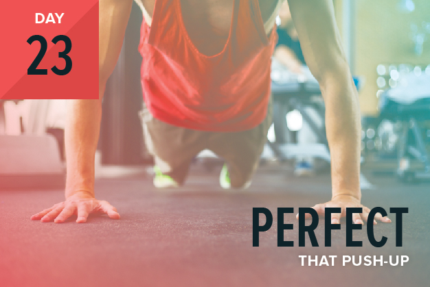 Day 23: Perfect your push-up